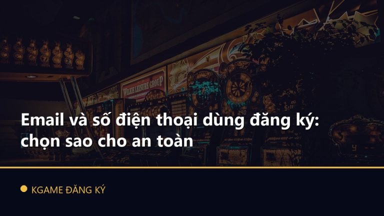 Email và số điện thoại dùng đăng ký: chọn sao cho an toàn