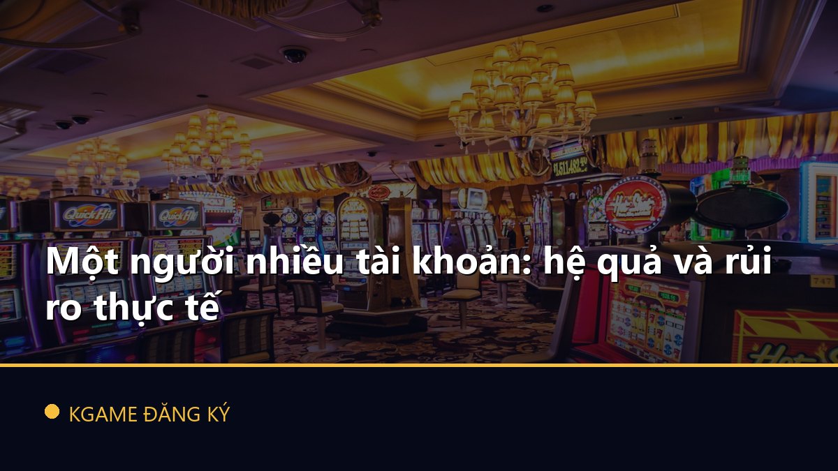Một người nhiều tài khoản: hệ quả và rủi ro thực tế